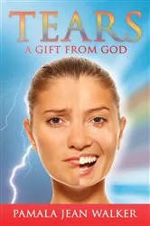Book cover of Tears, a Gift from God by Pamala Jean Walker