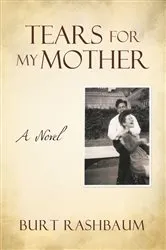 Book cover of Tears for My Mother by Burt Rashbaum