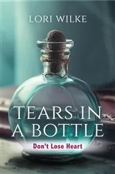 Book cover of Tears in a Bottle by Lori Wilke