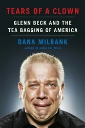 Book cover of Tears of a Clown by Dana Milbank
