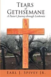 Book cover of Tears of Gethsemane by Earl J. Spivey