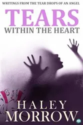 Book cover of Tears Within The Heart by Haley Morrow