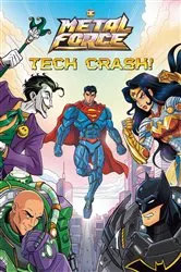 Book cover of Tech Crash! (DC Metal Force #1) by Unknown