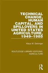 Book cover of Technical Change, Human Capital, and Spillovers in United States Agriculture, 1949-1985 by Klaus W. Deininger