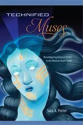 Book cover of Technified Muses by Sara A. Potter