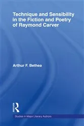 Book cover of Technique and Sensibility in the Fiction and Poetry of Raymond Carver by Arthur F. Bethea
