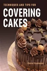 Book cover of Techniques and Tips for Covering Cakes by Claire Fitzsimons