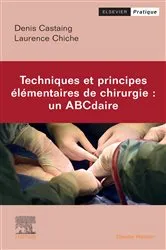 Book cover of Techniques et principes élémentaires de chirurgie : un ABCdaire by Denis Castaing