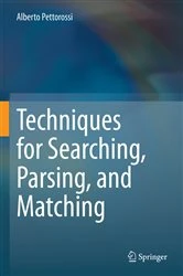 Book cover of Techniques for Searching, Parsing, and Matching by Alberto Pettorossi