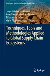 Book cover of Techniques, Tools and Methodologies Applied to Global Supply Chain Ecosystems by Jorge Luis García-Alcaraz