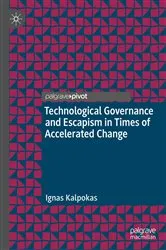 Book cover of Technological Governance and Escapism in Times of Accelerated Change by Ignas Kalpokas