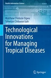 Book cover of Technological Innovations for Managing Tropical Diseases by Matthew Chidozie Ogwu