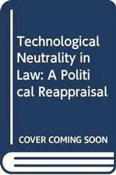 Book cover of Technological Neutrality in Law and Politics by Marcelo Thompson