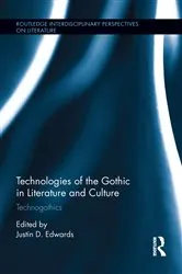 Book cover of Technologies of the Gothic in Literature and Culture by Justin D. Edwards