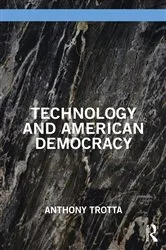 Book cover of Technology and American Democracy by Anthony Trotta