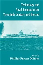 Book cover of Technology and Naval Combat in the Twentieth Century and Beyond by Phillips Payson O'Brien