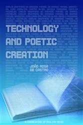 Book cover of Technology And Poetic Creation by João Rosa de Castro