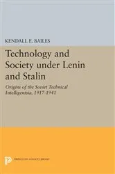 Book cover of Technology and Society under Lenin and Stalin by Kendall E. Bailes