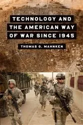 Book cover of Technology and the American Way of War Since 1945 by Thomas Mahnken