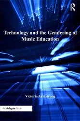 Book cover of Technology and the Gendering of Music Education by Victoria Armstrong