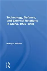 Book cover of Technology, Defense, And External Relations In China, 19751978 by Harry G. Gelber