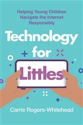 Book cover of Technology for Littles by Carrie Rogers-Whitehead