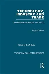 Book cover of Technology, Industry and Trade by Eliyahu Ashtor