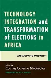 Book cover of Technology Integration and Transformation of Elections in Africa by Cosmas Uchenna Nwokeafor