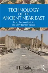 Book cover of Technology of the Ancient Near East by Jill L. Baker