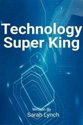 Book cover of Technology Super King by Sarah Lynch