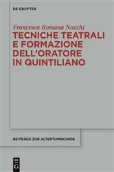 Book cover of Tecniche teatrali e formazione dell’oratore in Quintiliano by Francesca Romana Nocchi