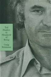 Book cover of Ted Hughes As Shepherd Of Being by Craig Robinson