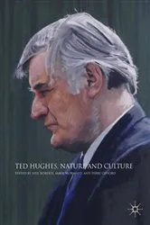 Book cover of Ted Hughes, Nature and Culture by Neil Roberts