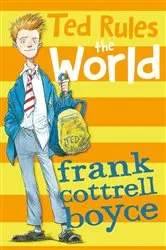 Book cover of Ted Rules the World by Frank Cottrell Boyce