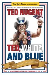 Book cover of Ted, White, and Blue by Ted Nugent