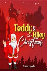 Book cover of Teddy and Riley Save Christmas by Karen Ligocki