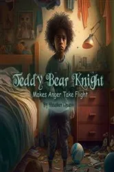 Book cover of Teddy Bear Knight Makes Anger Take Flight by Quass, Heather, P