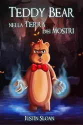 Book cover of Teddy Bear nella Terra dei Mostri by Justin Sloan