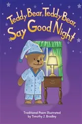 Book cover of Teddy Bear, Teddy Bear, Say Good Night by Timothy Bradley