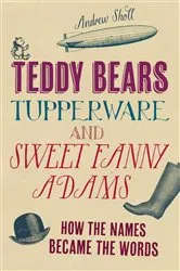 Book cover of Teddy Bears, Tupperware and Sweet Fanny Adams by Andrew Sholl