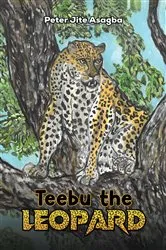 Book cover of Teebu the Leopard by Peter Jite Asagba