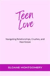 Book cover of Teen Love by Sloane Montgomery