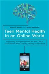 Book cover of Teen Mental Health in an Online World by Victoria Betton