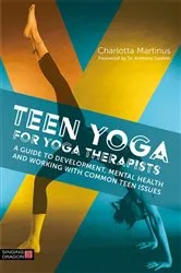 Book cover of Teen Yoga For Yoga Therapists by Charlotta Martinus