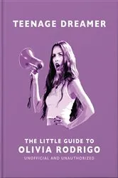 Book cover of Teenage Dreamer: The Little Guide to Olivia Rodrigo by OH