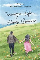 Book cover of TEENAGE LIFE....Along Someone by Abhishek Trihotree