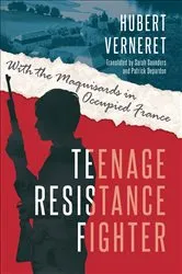 Book cover of Teenage Resistance Fighter by Hubert Verneret