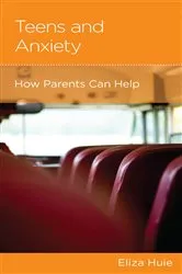 Book cover of Teens and Anxiety by Eliza Huie