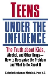 Book cover of Teens Under the Influence by Katherine Ketcham
