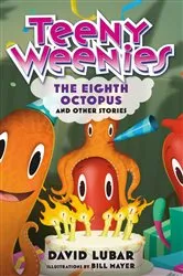 Book cover of Teeny Weenies: The Eighth Octopus by David Lubar